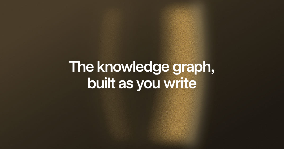 The knowledge graph, built as you write