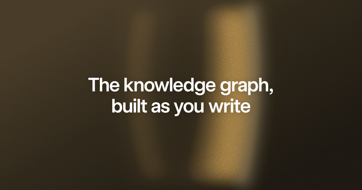 The knowledge graph, built as you write